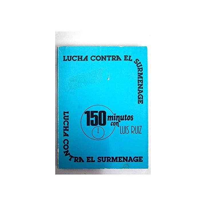 Lucha contra el Surmenage: 150 Minutos con Luis Ruiz